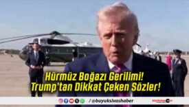 Hürmüz Boğazı Gerilimi! Trump’tan Dikkat Çeken Sözler!