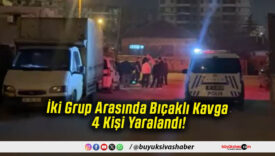 İki Grup Arasında Bıçaklı Kavga 4 Kişi Yaralandı!