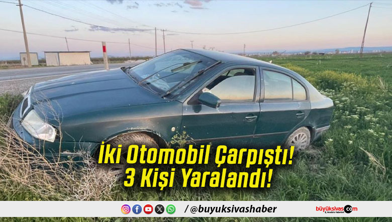 İki Otomobil Çarpıştı! 3 Kişi Yaralandı!