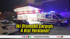 İki Otomobil Çarpıştı 4 Kişi Yaralandı!