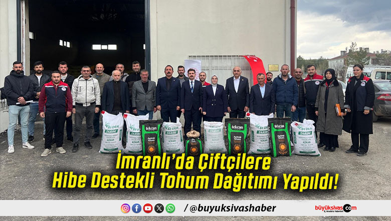 İmranlı’da Çiftçilere Hibe Destekli Tohum Dağıtımı Yapıldı!