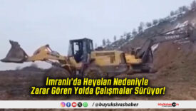 İmranlı’da Heyelan Nedeniyle Zarar Gören Yolda Çalışmalar Sürüyor!