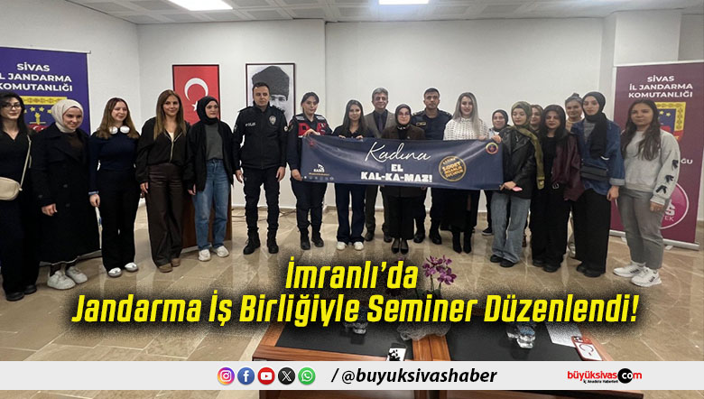 İmranlı’da Jandarma İş Birliğiyle Seminer Düzenlendi!