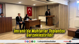 İmranlı’da Muhtarlar Toplantısı Gerçekleştirildi!
