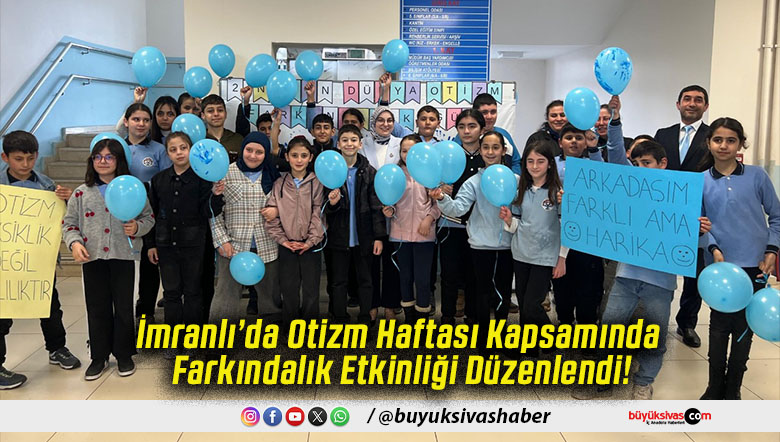 İmranlı’da Otizm Haftası Kapsamında Farkındalık Etkinliği Düzenlendi!