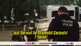 İşçi Servisi ile Otomobil Çarpıştı! 7 Yaralı!