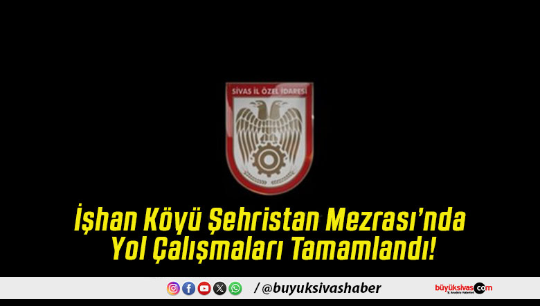 İşhan Köyü Şehristan Mezrası’nda Yol Çalışmaları Tamamlandı!