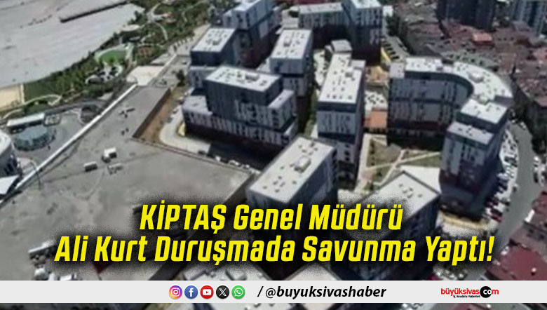 KİPTAŞ Genel Müdürü Ali Kurt Duruşmada Savunma Yaptı!