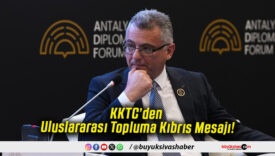 KKTC’den Uluslararası Topluma Kıbrıs Mesajı!