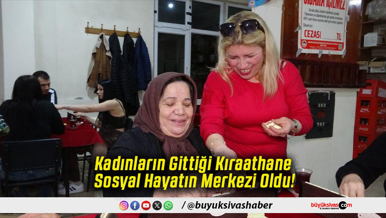 Kadınların Gittiği Kıraathane Sosyal Hayatın Merkezi Oldu!