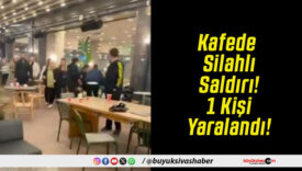 Kafede Silahlı Saldırı! 1 Kişi Yaralandı!