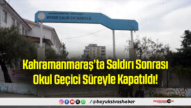 Kahramanmaraş’ta Saldırı