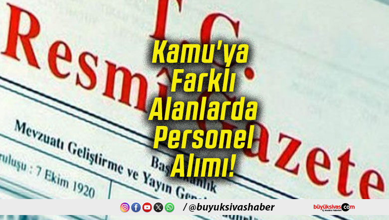 Kamu'ya Farklı Alanlarda Personel Alımı!