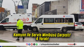 Kamyon ile Servis Minibüsü Çarpıştı! 4 Yaralı!
