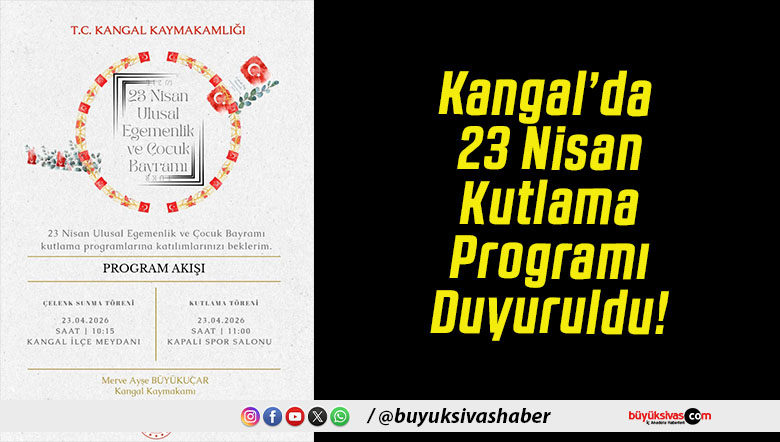 Kangal’da 23 Nisan Kutlama Programı Duyuruldu!