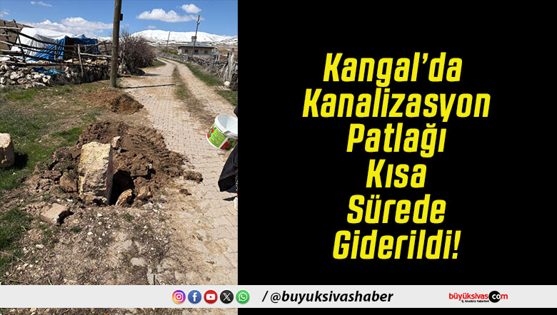 Kangal’da Kanalizasyon Patlağı Kısa Sürede Giderildi!