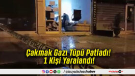 Karaman’da Çakmak Gazı Tüpü Patladı! 1 Kişi Yaralandı!