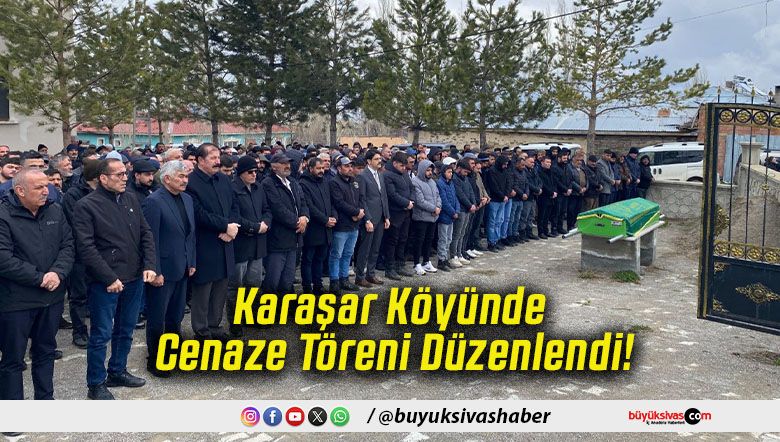 Karaşar Köyünde Cenaze Töreni Düzenlendi!