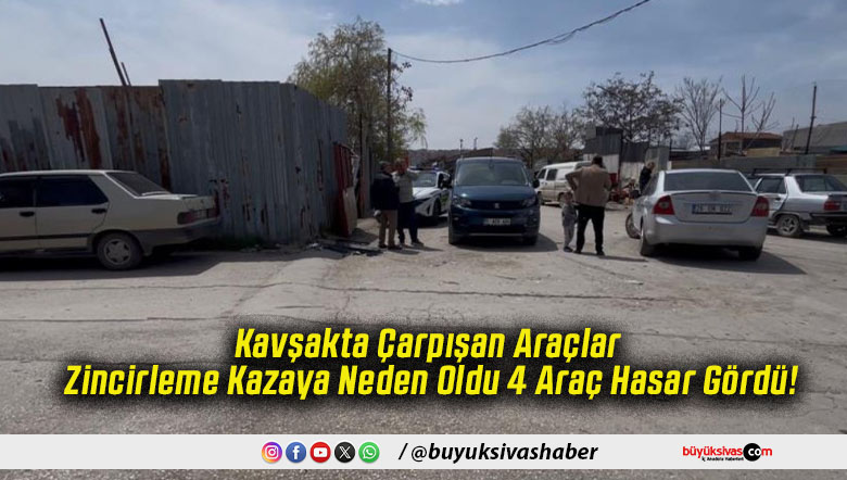 Kavşakta Çarpışan Araçlar Zincirleme Kazaya Neden Oldu 4 Araç Hasar Gördü!