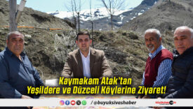 Kaymakam Atak’tan Yeşildere ve Düzceli Köylerine Ziyaret!