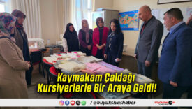 Kaymakam Çaldağı Kursiyerlerle Bir Araya Geldi!