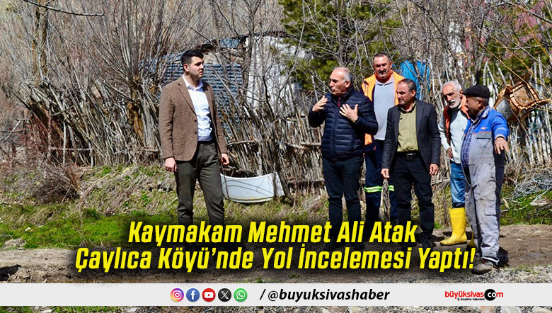 Kaymakam Mehmet Ali Atak Çaylıca Köyü’nde Yol İncelemesi Yaptı!