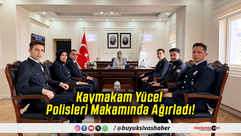 Kaymakam Yücel Polisleri Makamında Ağırladı!