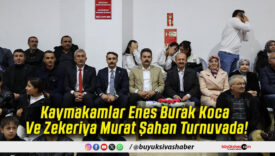 Kaymakamlar Enes Burak Koca Ve Zekeriya Murat Şahan Turnuvada!