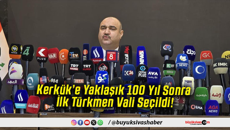 Kerkük’e Yaklaşık 100 Yıl Sonra İlk Türkmen Vali Seçildi!