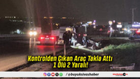 Kontrolden Çıkan Araç Takla Attı 1 Ölü 2 Yaralı!