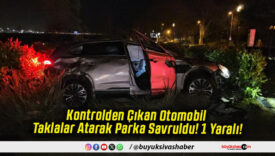 Kontrolden Çıkan Otomobil Taklalar Atarak Parka Savruldu! 1 Yaralı!