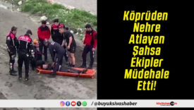 Köprüden Nehre Atlayan Şahsa Ekipler Müdehale Etti!