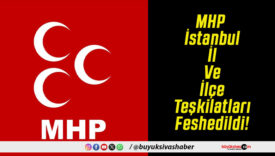 MHP İstanbul İl Ve İlçe Teşkilatları Feshedildi!