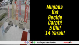 Minibüs Üst Geçide Çarptı! 5 Ölü! 14 Yaralı!