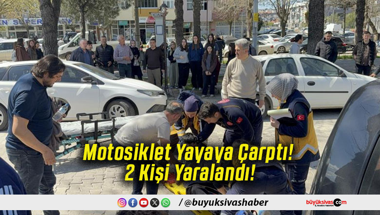 Motosiklet Yayaya Çarptı! 2 Kişi Yaralandı!