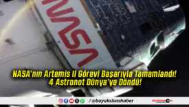 NASA’nın Artemis II Görevi Başarıyla Tamamlandı! 4 Astronot Dünya’ya Döndü!