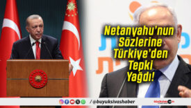 Netanyahu’nun Sözlerine Türkiye’den Tepki Yağdı!