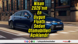 Nisan 2026’nın En Uygun Fiyatlı Sedan Otomobilleri Açıklandı!