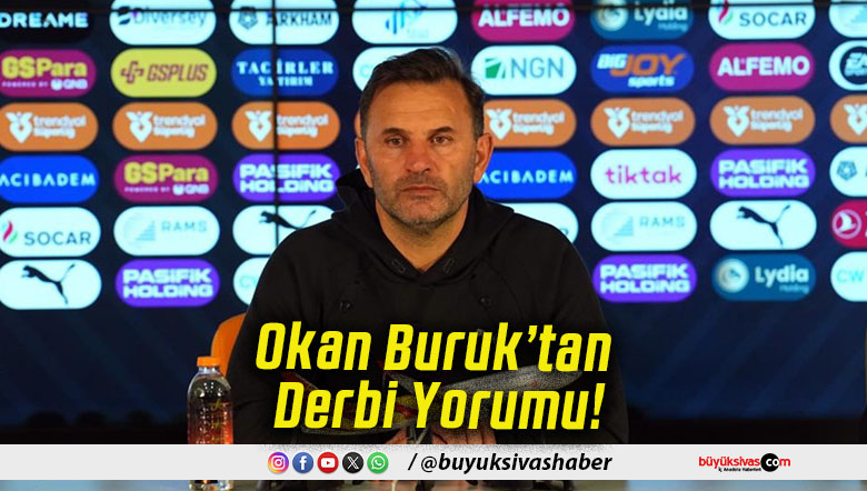 Okan Buruk’tan Derbi Yorumu!