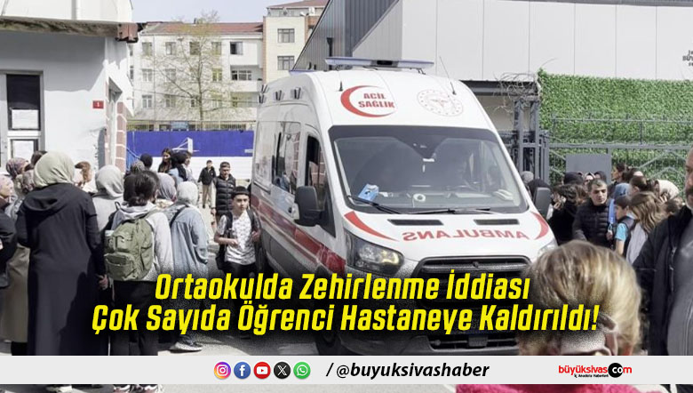 Ortaokulda Zehirlenme İddiası Çok Sayıda Öğrenci Hastaneye Kaldırıldı!