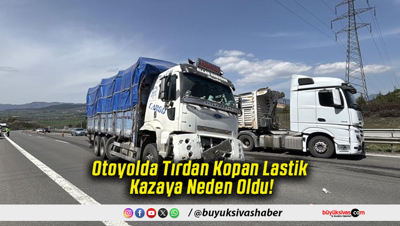 Otoyolda Tırdan Kopan Lastik Kazaya Neden Oldu!