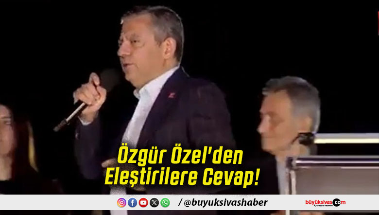 Özgür Özel'den Eleştirilere Cevap!