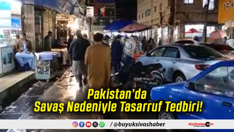 Pakistan’da Savaş Nedeniyle Tasarruf Tedbiri!