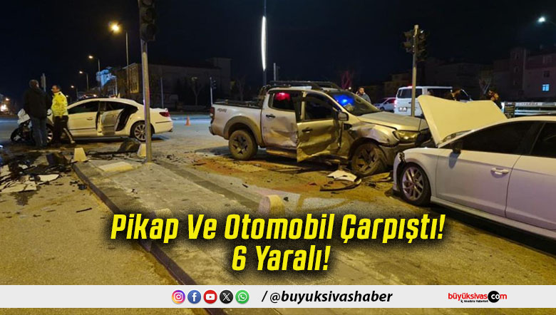 Pikap Ve Otomobil Çarpıştı! 6 Yaralı!