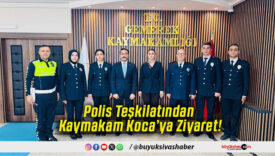 Polis Teşkilatından Kaymakam Koca’ya Ziyaret!