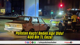 Polisten Kaçtı! Bedeli Ağır Oldu! 400 Bin TL Ceza!