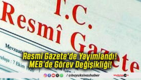 Resmi Gazete’de Yayımlandı! MEB’de Görev Değişikliği!