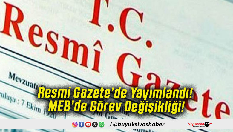 Resmi Gazete’de Yayımlandı! MEB’de Görev Değişikliği!