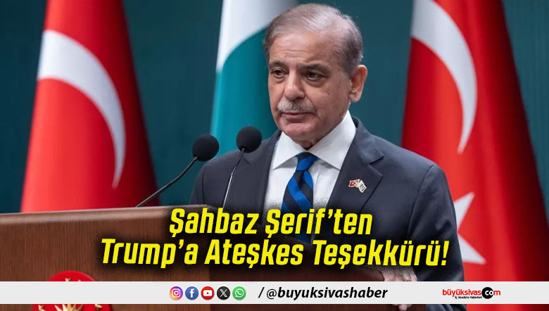 Şahbaz Şerif’ten Trump’a Ateşkes Teşekkürü!