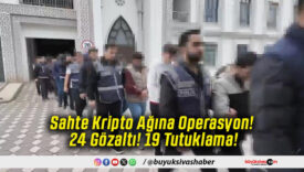 Sahte Kripto Ağına Operasyon! 24 Gözaltı! 19 Tutuklama!